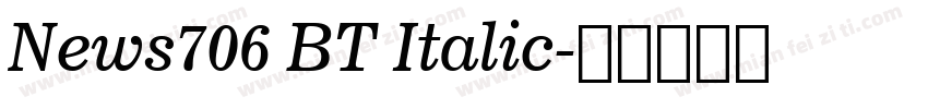 News706 BT Italic字体转换